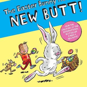 The Easter Bunny Needs a New Butt! From the Creators of the International Bes...